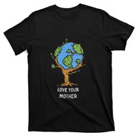 Love Your Mother Earth Day Gift Environt Eco World Tree Cool Gift T-Shirt