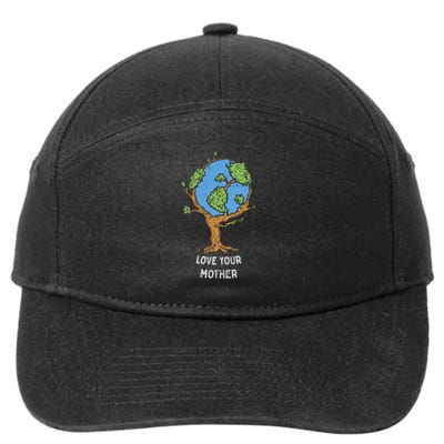 Love Your Mother Earth Day Gift Environt Eco World Tree Cool Gift 7-Panel Snapback Hat