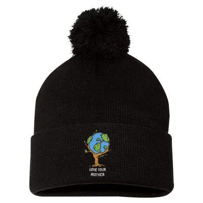 Love Your Mother Earth Day Gift Environt Eco World Tree Cool Gift Pom Pom 12in Knit Beanie