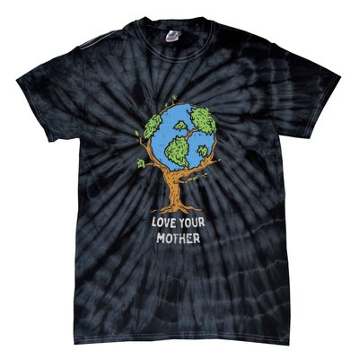 Love Your Mother Earth Day Gift Environt Eco World Tree Cool Gift Tie-Dye T-Shirt