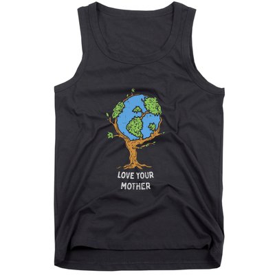 Love Your Mother Earth Day Gift Environt Eco World Tree Cool Gift Tank Top