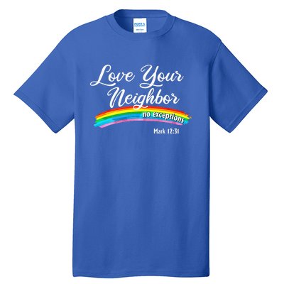 Love Your Neighbor Christian Saying Faith Quote Pride LGBT Tall T-Shirt