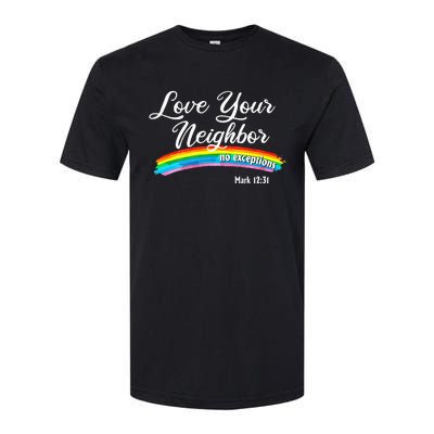 Love Your Neighbor Christian Saying Faith Quote Pride LGBT Softstyle® CVC T-Shirt