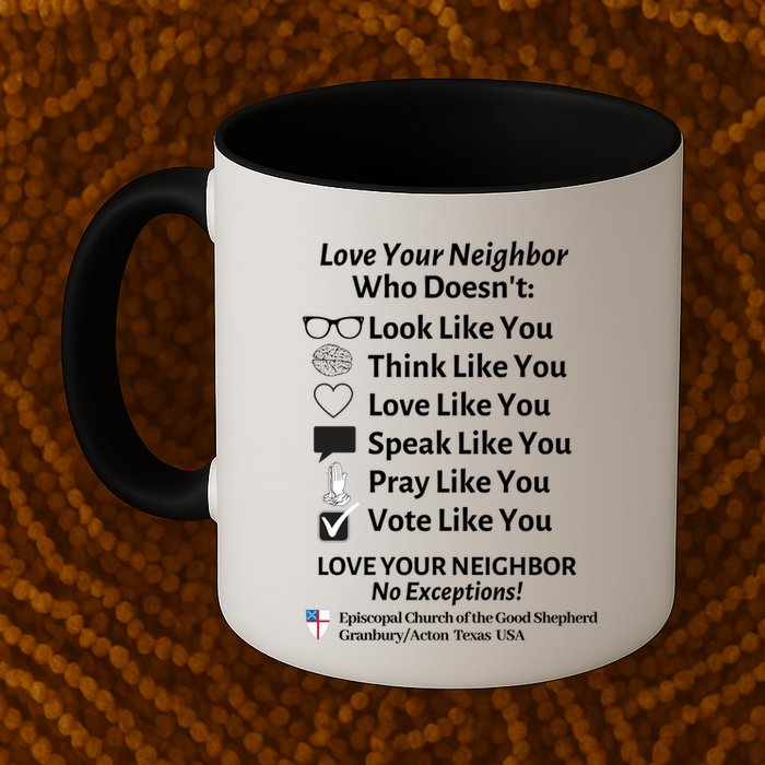 Love Your Neighbor No Exceptions Custom Design (Light) Cute Gift Mug