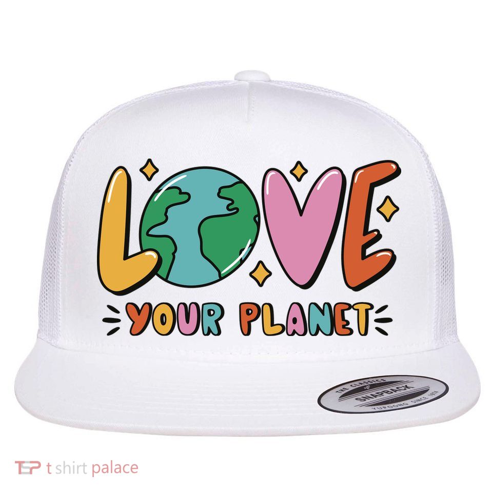 Love Your Planet Earth Day Flat Bill Trucker Hat