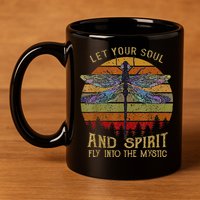 Let Your Soul And Spirit Fly Into The Mystic Dragonfly 11oz C Handle Ceramic Mug