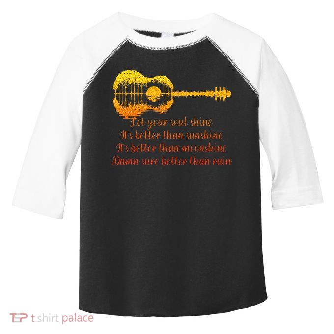 Let Your Soul Shine Its Better Than Sunshine Quote Toddler Fine Jersey T-Shirt