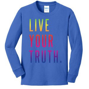 Live Your Truth Gift Live Your Truth Live Your Truth Art Gift Kids Long Sleeve Shirt