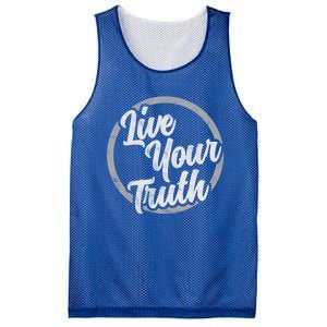 Live Your Truth Inspirational Uplifting Quote For Equality Great Gift Mesh Reversible Basketball Jersey Tank