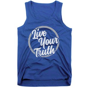 Live Your Truth Inspirational Uplifting Quote For Equality Great Gift Tank Top