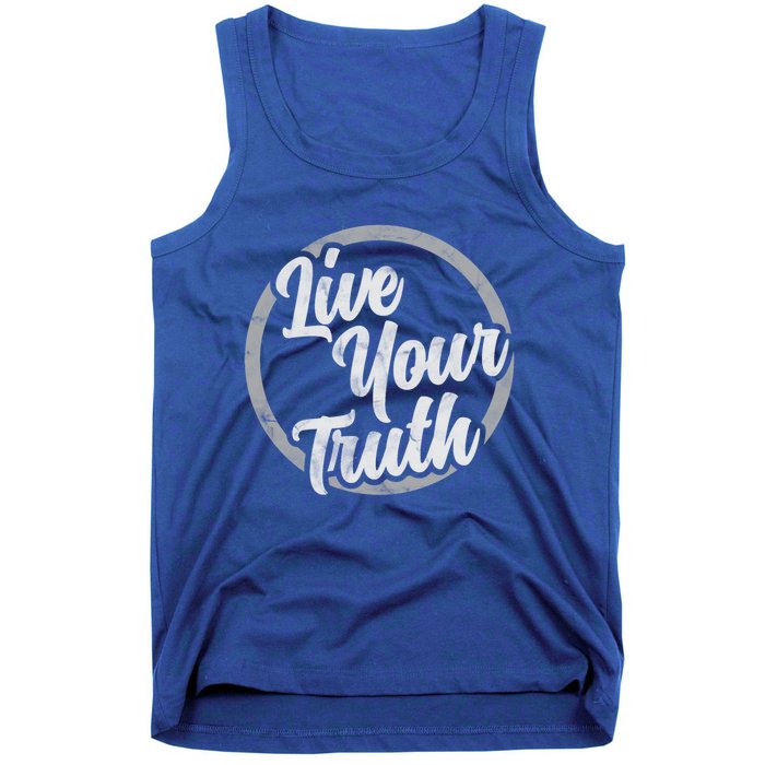 Live Your Truth Inspirational Uplifting Quote For Equality Great Gift Tank Top