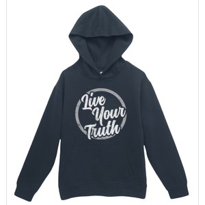 Live Your Truth Inspirational Uplifting Quote For Equality Great Gift Urban Pullover Hoodie