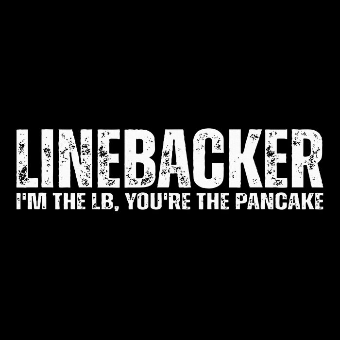 Linebacker YouRe The Pancake Funny Football Athlete Quote T-Shirt