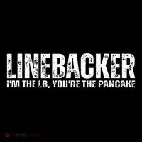 Linebacker YouRe The Pancake Funny Football Athlete Quote Tall T-Shirt