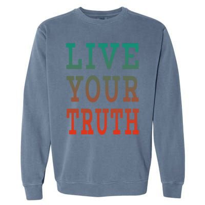 Live Your Truth Progress Pride Flag Colors Gift Garment-Dyed Sweatshirt