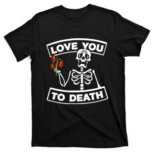 Love You To Death T-Shirt