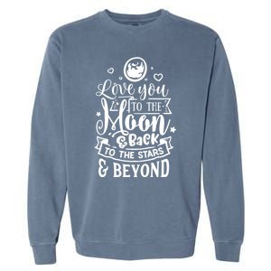 Love You To The Moon And Back Valentines Day Cool Gift Garment-Dyed Sweatshirt