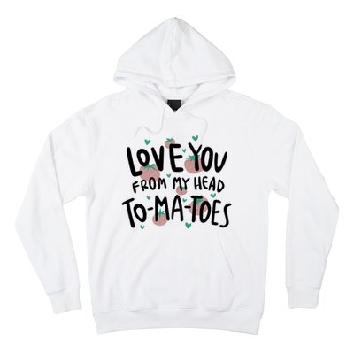 Love You Tomatoes Funny Hoodie