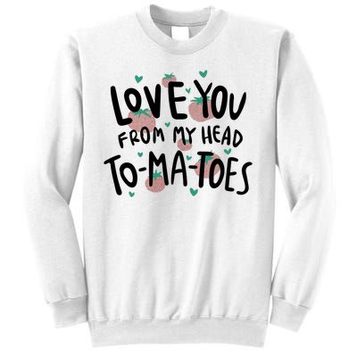 Love You Tomatoes Funny Sweatshirt