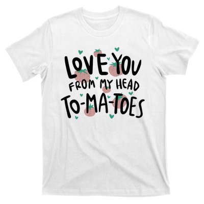 Love You Tomatoes Funny T-Shirt