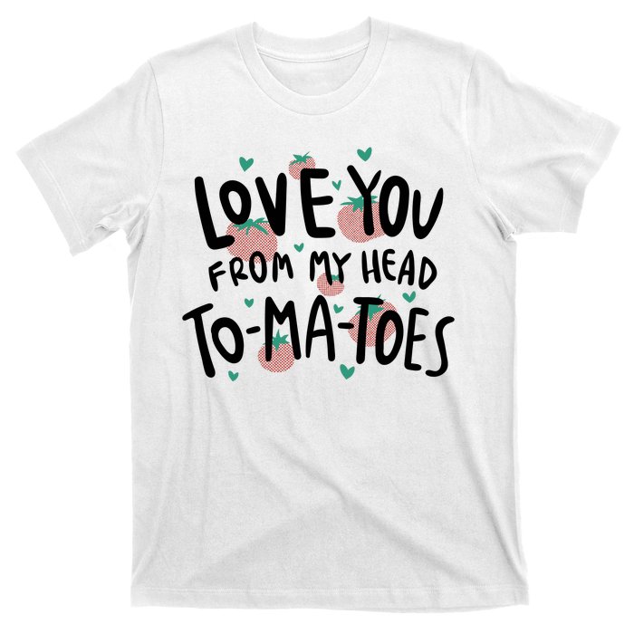 Love You Tomatoes Funny T-Shirt