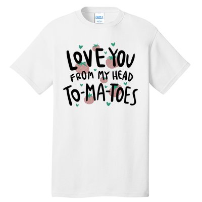 Love You Tomatoes Funny Tall T-Shirt