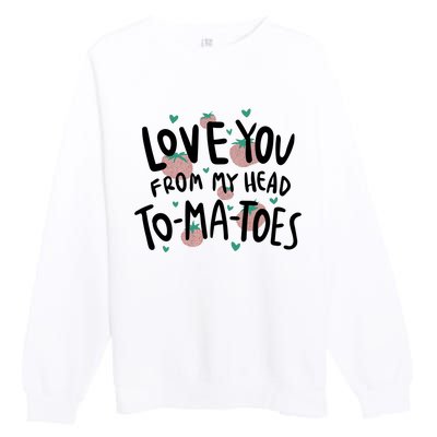 Love You Tomatoes Funny Premium Crewneck Sweatshirt