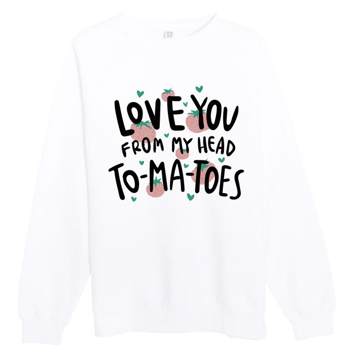 Love You Tomatoes Funny Premium Crewneck Sweatshirt