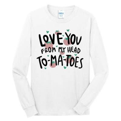 Love You Tomatoes Funny Tall Long Sleeve T-Shirt