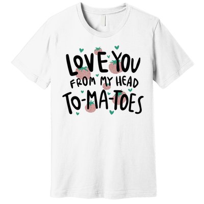 Love You Tomatoes Funny Premium T-Shirt