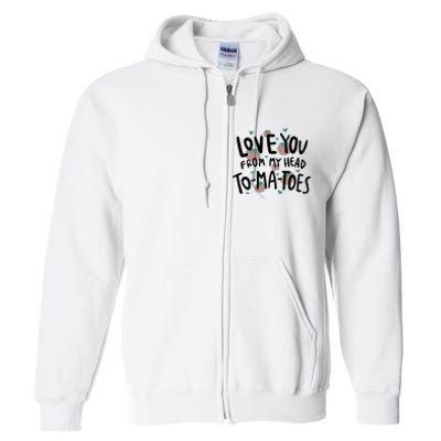 Love You Tomatoes Funny Full Zip Hoodie