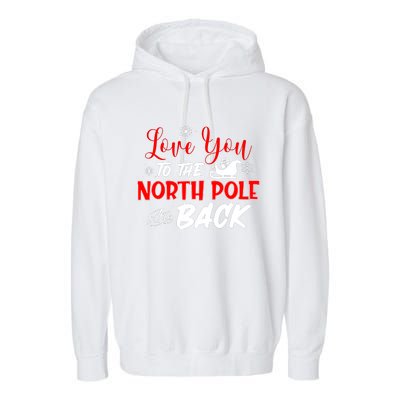 Love You To The North Pole And Back Garment-Dyed Fleece Hoodie