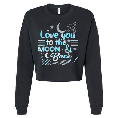 Love You To The Moon  Back Space Rocket Stars Design Gift Cropped Pullover Crew