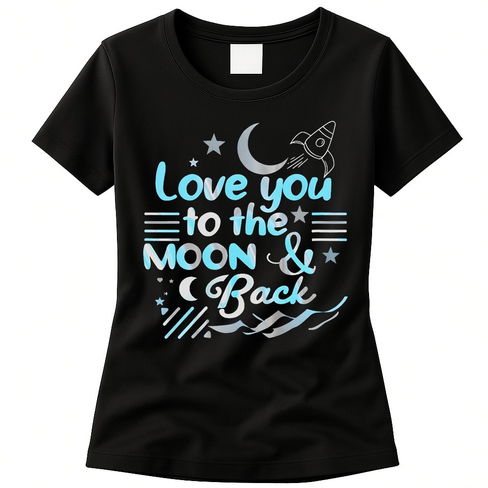 Love You To The Moon  Back Space Rocket Stars Design Gift Womens T-Shirt