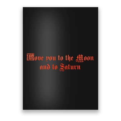 Love You To The Moon And To Saturn Poster