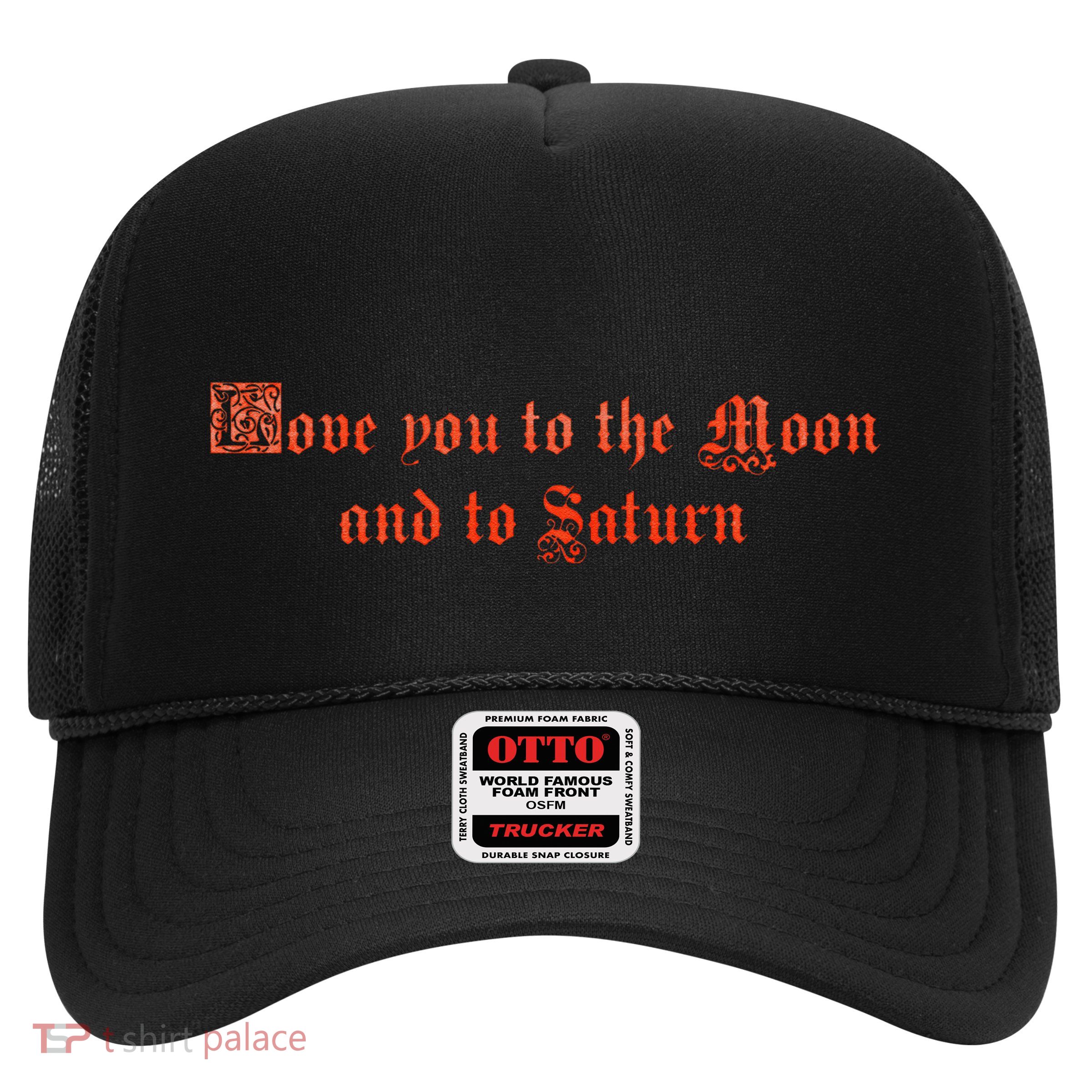 Love You To The Moon And To Saturn Trucker Hat