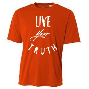 Live Your Truth Motivational Honest Gift Cooling Performance Crew T-Shirt