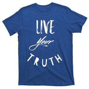 Live Your Truth Motivational Honest Gift T-Shirt