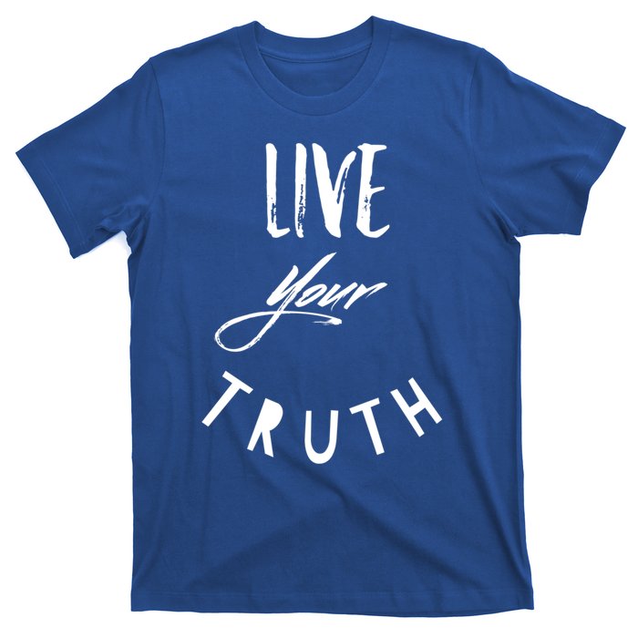 Live Your Truth Motivational Honest Gift T-Shirt