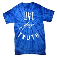 Live Your Truth Motivational Honest Gift Tie-Dye T-Shirt