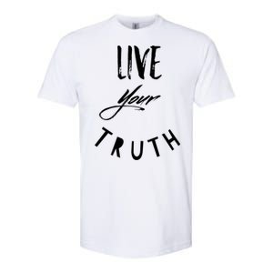 Live Your Truth Motivational Honest Gift Softstyle CVC T-Shirt