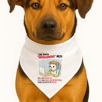 Lol YouRe Unfollowing Me Well I Just Blocked You Stole Your Credit Card Informa USA-Made Doggie Bandana
