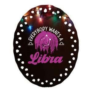 Libra Zodiac: Everybody Wants A Libra Gift Ceramic Oval Ornament