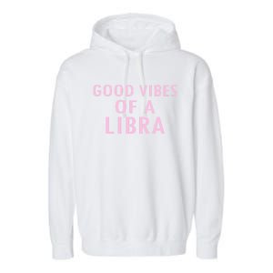 Libra Zodiac Sign Embrace Your Astrological Identity Gift Garment-Dyed Fleece Hoodie