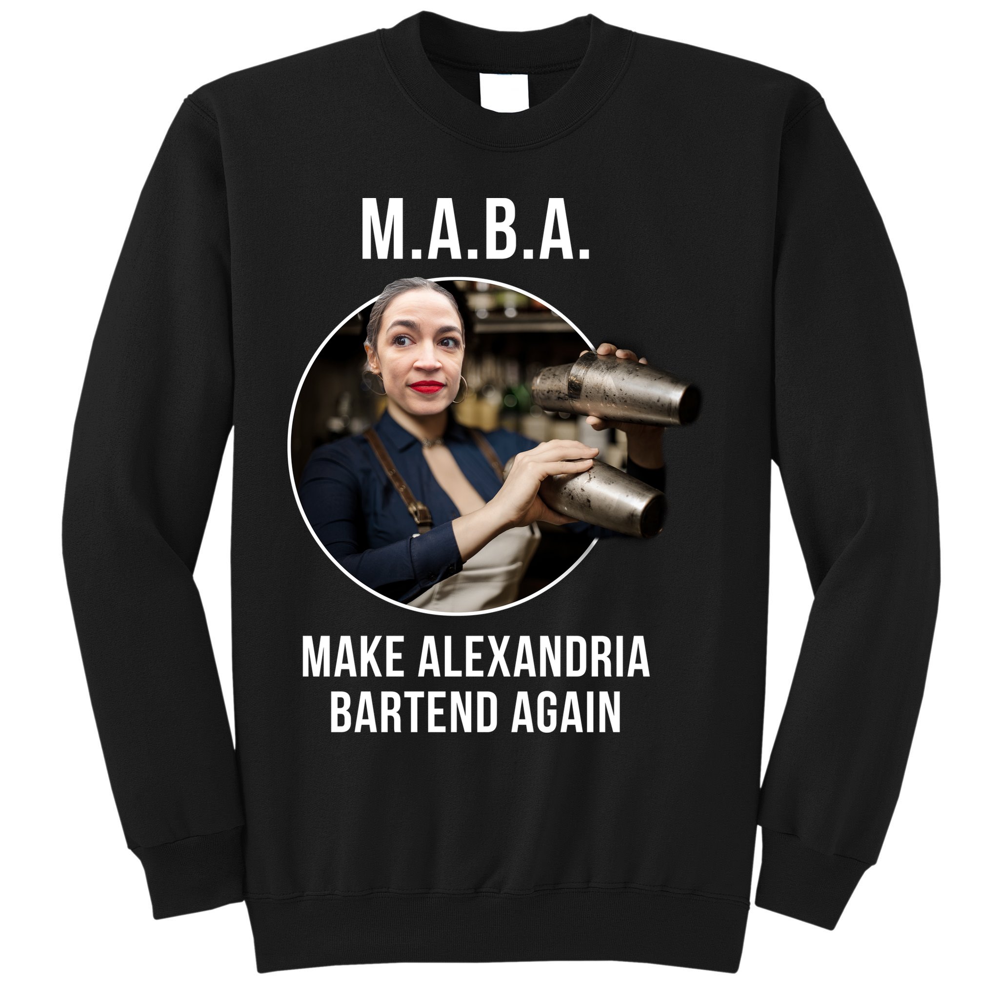 M.A.B.A. Alexandria Ocasio-Cortez Bartend Again Sweatshirt