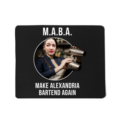 M.A.B.A. Alexandria Ocasio-Cortez Bartend Again Mousepad