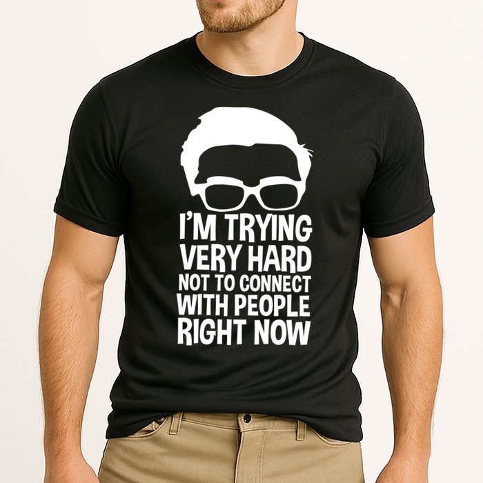 'm Trying Very Hard Not To Connect With People Right Now Performance Shirt