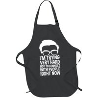 'm Trying Very Hard Not To Connect With People Right Now Apron