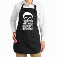 'm Trying Very Hard Not To Connect With People Right Now Apron