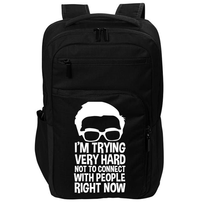 'm Trying Very Hard Not To Connect With People Right Now Impact Tech Backpack
